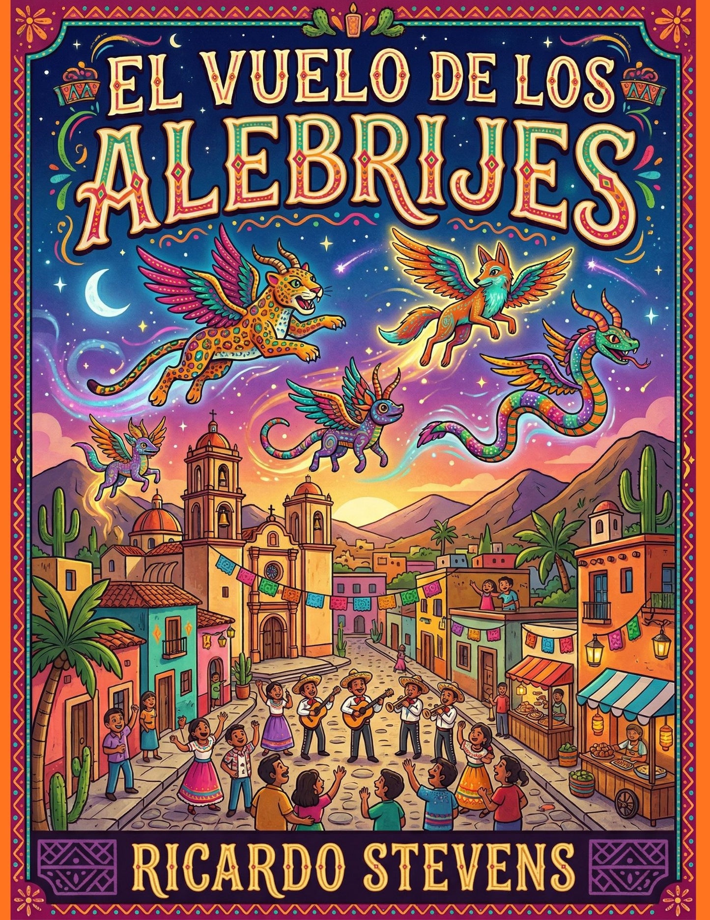 Book cover of 'El Vuelo de los Alebrijes' with colorful illustration of a Mexican street scene and flying creatures.